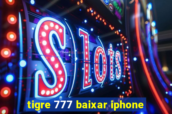 tigre 777 baixar iphone